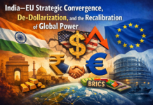 India–EU Strategic Convergence, De-Dollarization, and the Recalibration of Global Power India–EU Strategic Convergence, De-Dollarization, and the Recalibration of Global Power